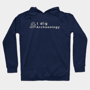 I dig archaeology Hoodie